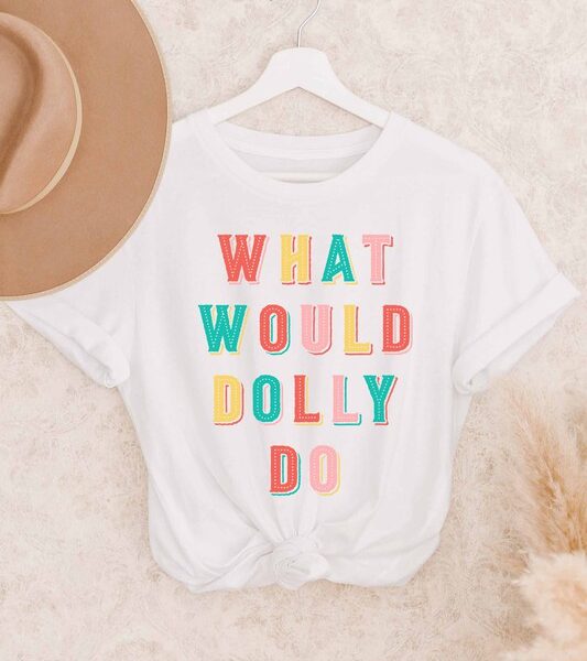 What Would Dolly Do Tee